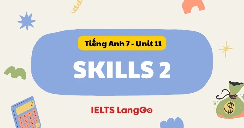 Soạn chi tiết Tiếng Anh lớp 7 Global Success - Unit 11 - Skills 2 (trang 121)