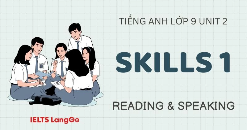 Đáp án phần Skills 1 Unit 2 lớp 9 Global Success: Reading và Speaking