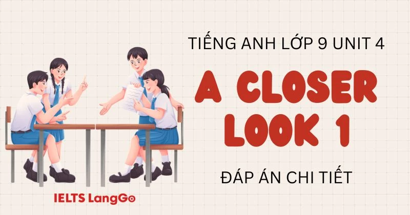 Tiếng Anh Lớp 9 Unit 4 A closer look 1: Vocabulary và Pronunciation