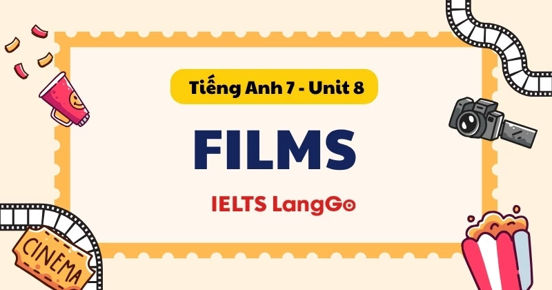 Giải chi tiết Tiếng Anh lớp 7 - Unit 8: Films (Global Success)