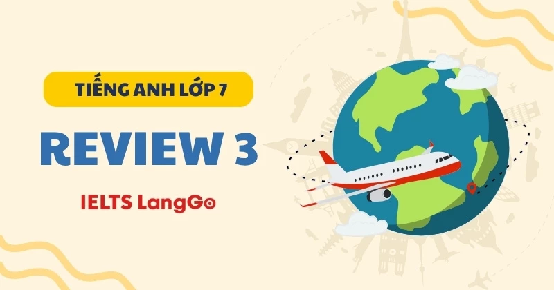 Soạn chi tiết Tiếng Anh lớp 7 Global Success - Review 3 (trang 102)