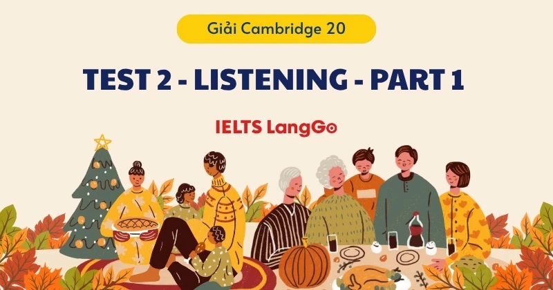 Giải chi tiết Cam 20 - Listening - Test 2 Part 1: Đáp án & Transcript