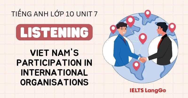 Đáp án phần Listening Unit 7 Lớp 10 Global Success kèm Transcript
