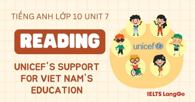 Tiếng Anh 10 Unit 7 Reading: UNICEF's Support for Viet Nam's Education
