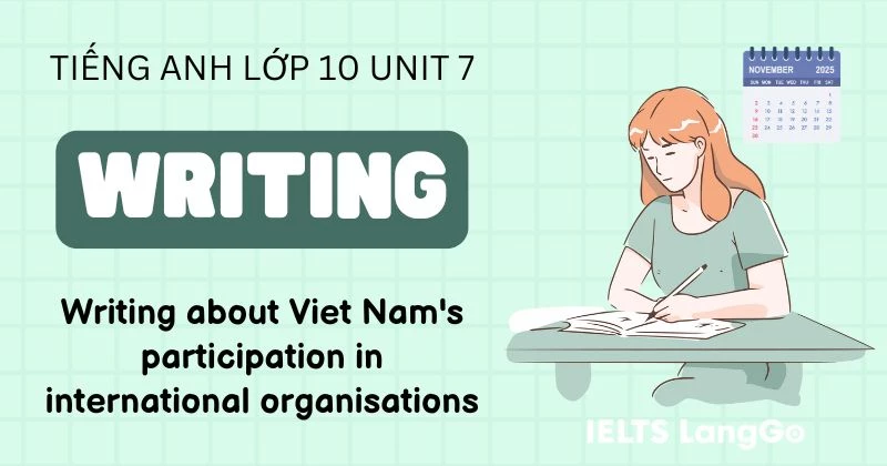 Tiếng Anh lớp 10 Unit 7 Writing Global Success: Đáp án và đoạn văn mẫu