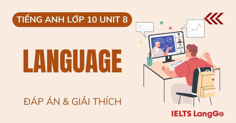 Lời giải phần Language Unit 8 Lớp 10 Global Success đầy đủ