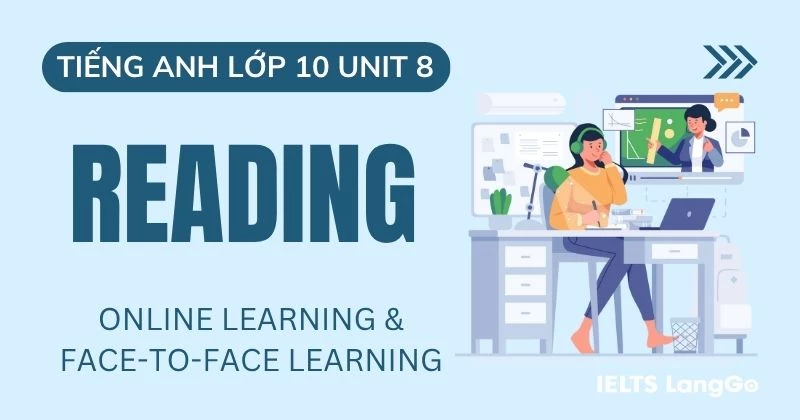 Tiếng Anh lớp 10 Unit 8 Reading: Online Learning & Face-to-Face Learning