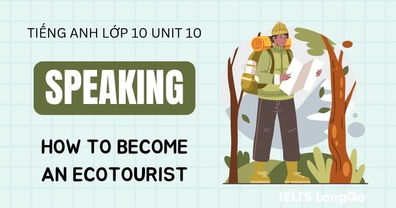 Tiếng Anh 10 Unit 10 Speaking: How to become an ecotourist