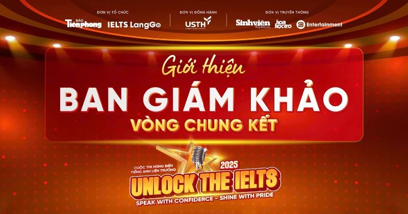 Bật mí Ban Giám Khảo Vòng Chung kết cuộc thi Unlock The IELTS 2025