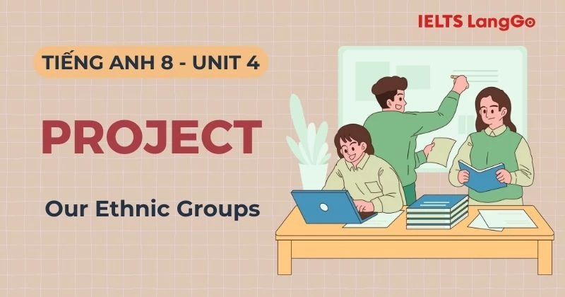 Hướng dẫn thực hiện Project Unit 4 Lớp 8 Global Success và bài mẫu