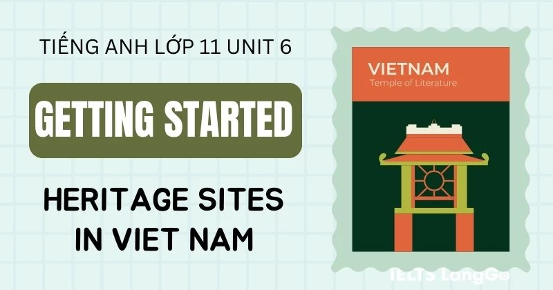 Đáp án Getting started Unit 6 Tiếng Anh lớp 11 sách Global success