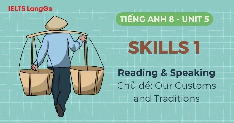 Đáp án Tiếng Anh lớp 8 Unit 5 Skills 1: Reading và Speaking chi tiết