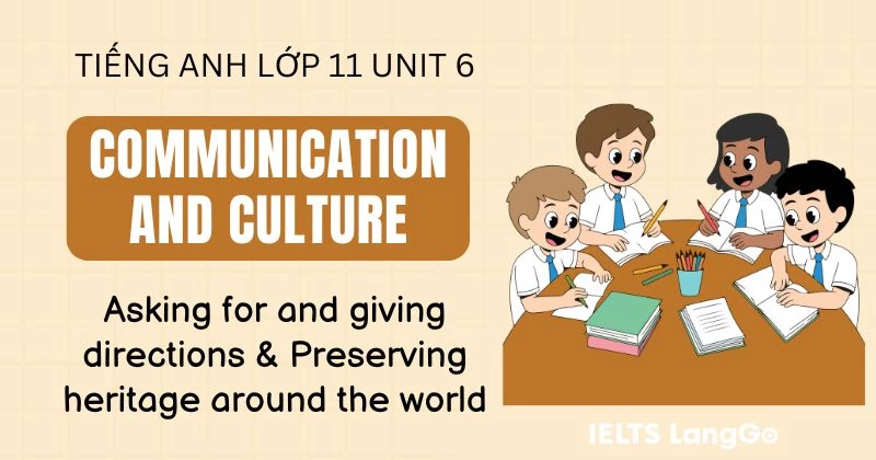 Giải Communication and Culture Unit 6 lớp 11 Global Success chi tiết