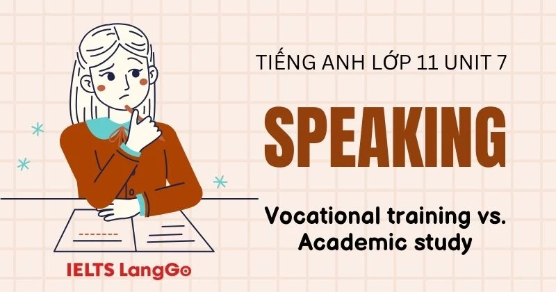Tiếng Anh 11 Unit 7 Speaking: Vocational training vs. Academic study