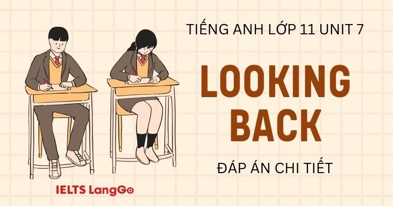 Giải bài tập Looking back Unit 7 lớp 11 Global Success đầy đủ, chi tiết