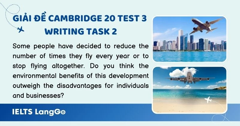 Giải Cambridge 20 Test 3 Writing task 2 chủ đề Flying time & Bài mẫu