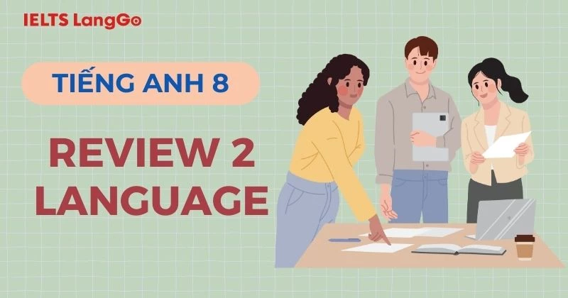 Giải bài tập Tiếng Anh 8 Review 2 Language Global Success (Trang 70)