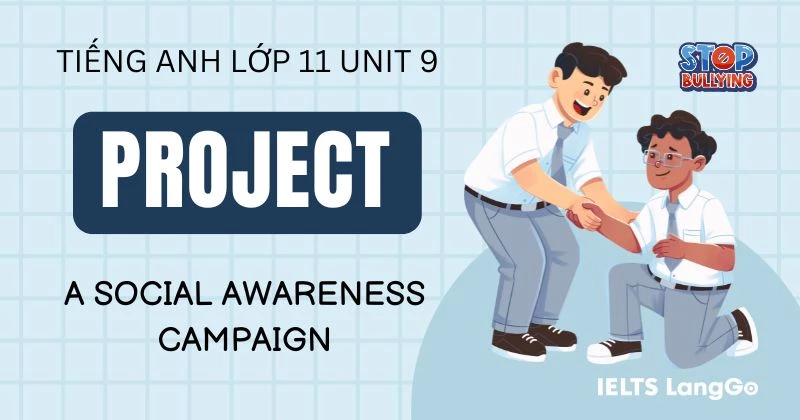 Tiếng Anh 11 Unit 9 Project: A social awareness campaign kèm bài mẫu