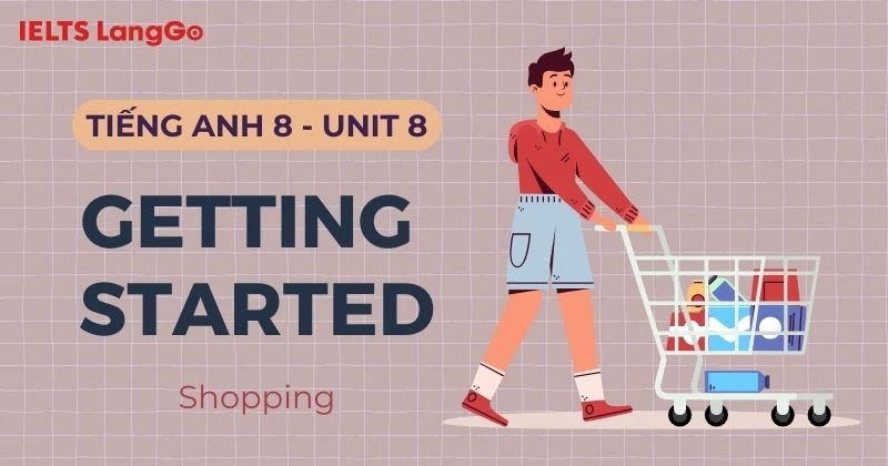 Lời giải Getting Started Unit 8 lớp 8 Global Success chủ đề Shopping