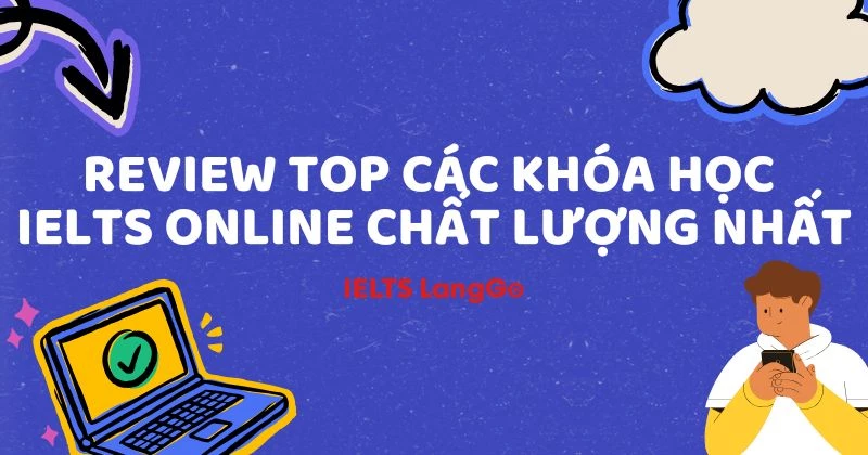 Nên học IELTS online ở đâu? 7 nơi học IELTS online cho người bận rộn