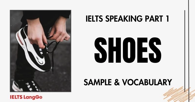 Bài mẫu IELTS Speaking Part 1 Topic Shoes kèm Từ vựng ghi điểm