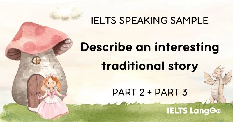 Giải đề Describe an interesting traditional story Part 2 và Part 3