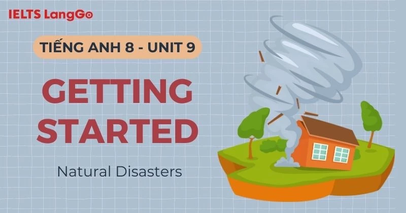 Giải Getting Started Unit 9 Lớp 8 Global Success: Natural Disasters