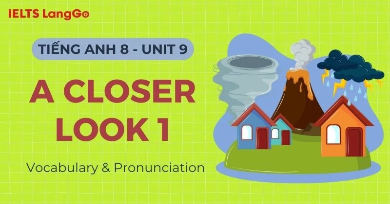 Lời giải A Closer Look 1 Unit 9 lớp 8: Vocabulary & Pronunciation