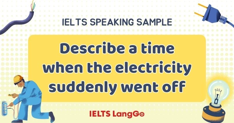 Giải đề Describe a time when the electricity suddenly went off Part 2 & 3