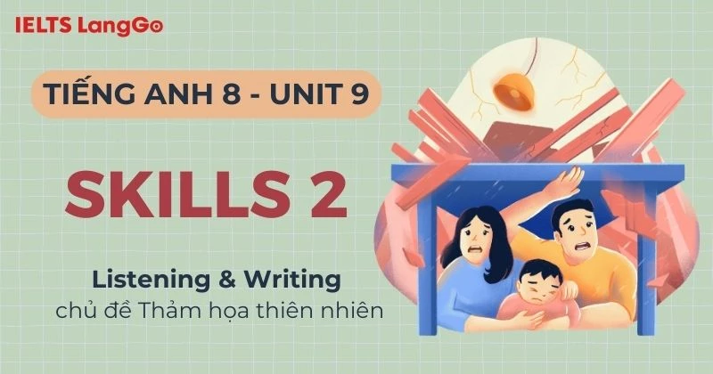 Tiếng Anh 8 Unit 9 Skills 2 (Listening & Writing): Đáp án và bài mẫu