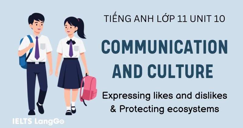 Lời giải phần Communication and Culture Unit 10 lớp 11 Global Success