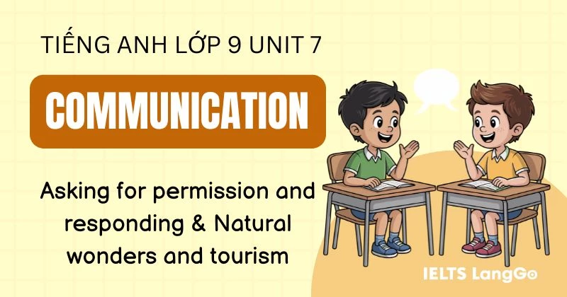 Giải Communication Unit 7 Lớp 9 Global Success: Đáp án và bài mẫu