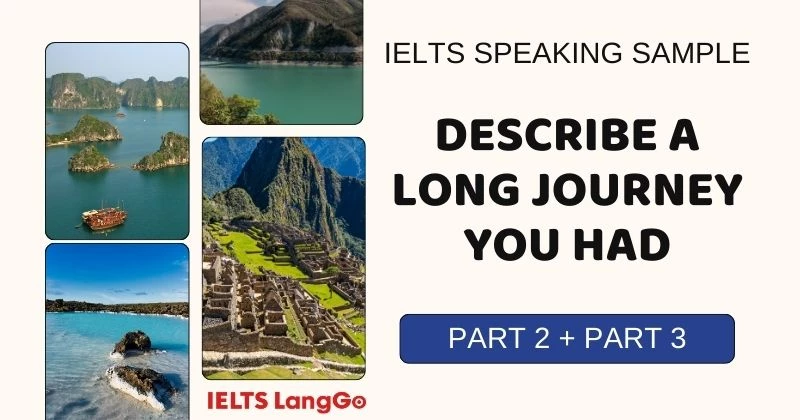 Giải đề Describe a long journey you had IELTS Speaking Part 2 và Part 3