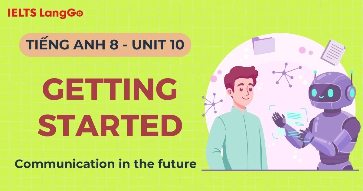 Đáp án Tiếng Anh 8 Unit 10 Getting Started: Communication in the future