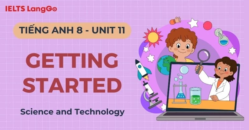 Tiếng Anh lớp 8 Unit 11 Getting Started chủ đề Science and Technology