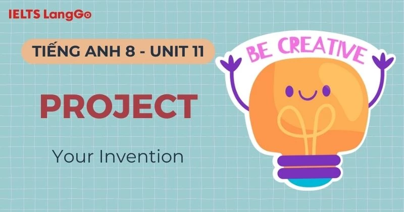 Hướng dẫn Project Unit 11 lớp 8 Global Success kèm bài mẫu chi tiết