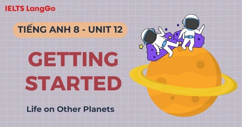 Đáp án Tiếng Anh lớp 8 Unit 12 Getting Started Global Success chi tiết