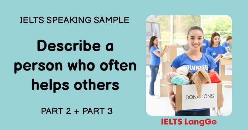 Giải đề Describe a person who often helps others Part 2, Part 3