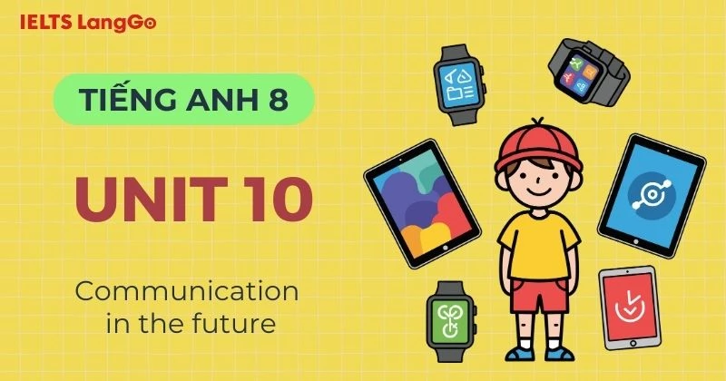 Đáp án Tiếng Anh Lớp 8 Unit 10 chủ đề Communication in the future
