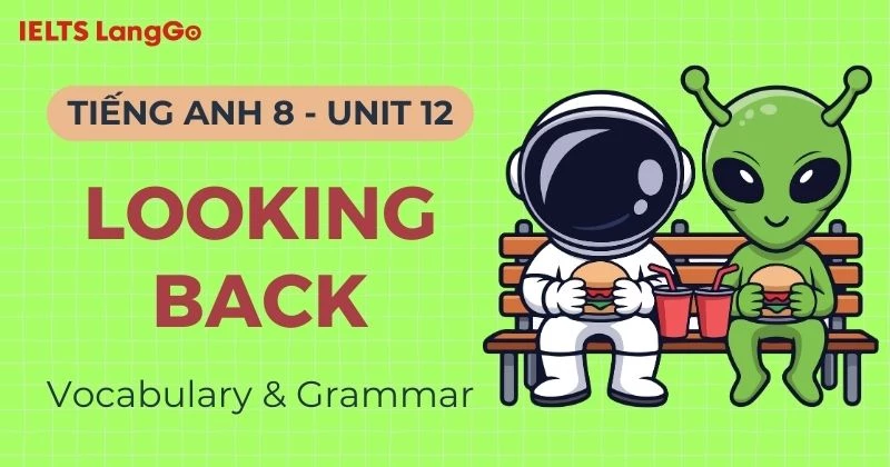 Đáp án Tiếng Anh lớp 8 Unit 12 Looking Back Global Success chi tiết