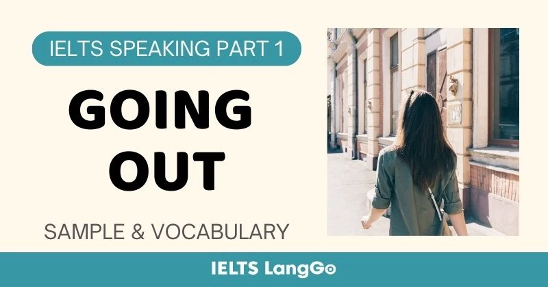Giải đề Going out IELTS Speaking Part 1: Bài mẫu & Từ vựng