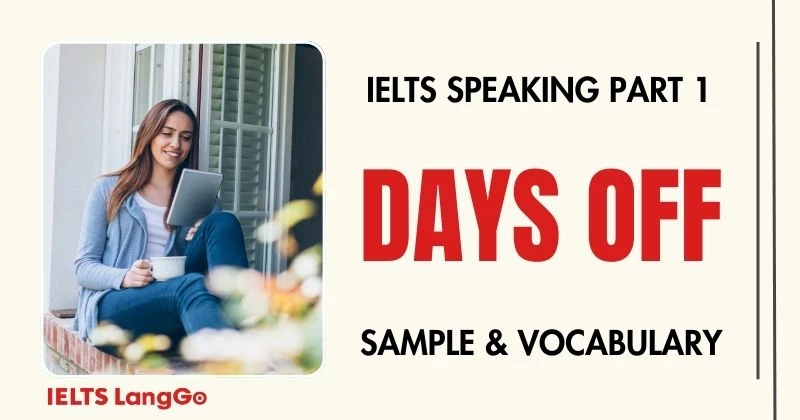 Bài mẫu Topic Days off IELTS Speaking Part 1 và Từ vựng ghi điểm