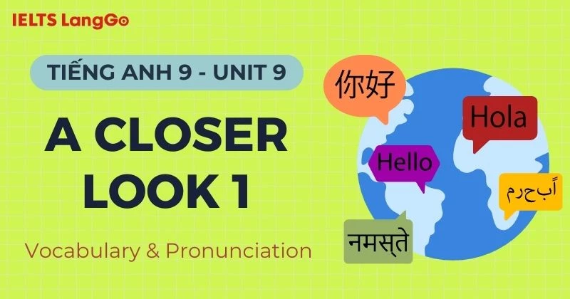 Tiếng Anh lớp 9 Unit 9 A Closer Look 1: Vocabulary & Pronunciation