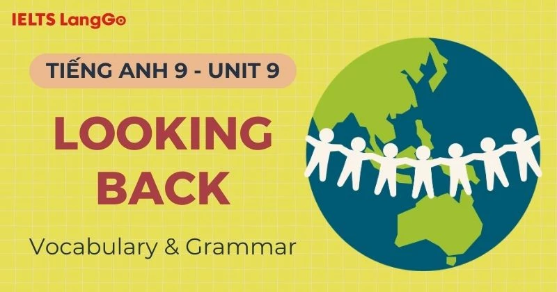 Đáp án Tiếng Anh lớp 9 Unit 9 Looking Back Global Success đầy đủ