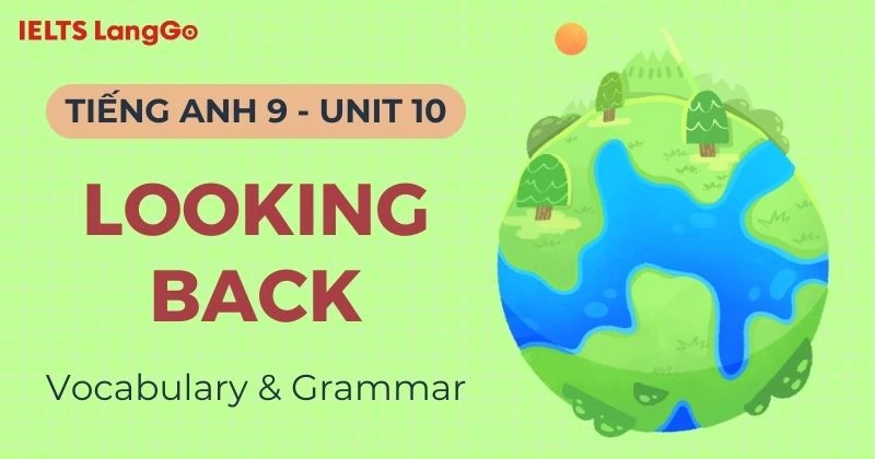 Đáp án Tiếng Anh lớp 9 Unit 10 Looking Back Global Success chi tiết