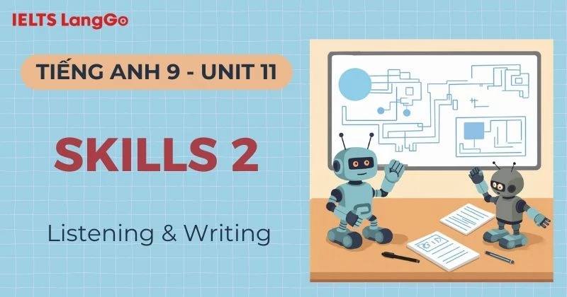 Giải Tiếng Anh lớp 9 Unit 11 Skills 2: Listening & Writing chi tiết