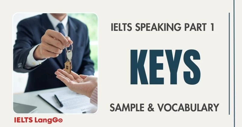 Giải đề topic Keys IELTS Speaking Part 1: Bài mẫu và Từ vựng hay