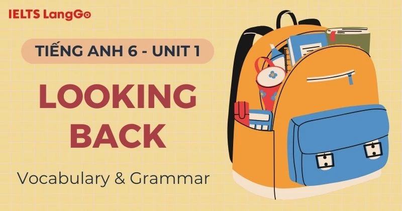 Lời giải Tiếng Anh lớp 6 Unit 1 Looking Back Global Success chi tiết