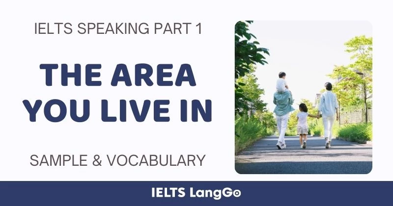 Bài mẫu topic The area you live in Speaking Part 1 và Từ vựng