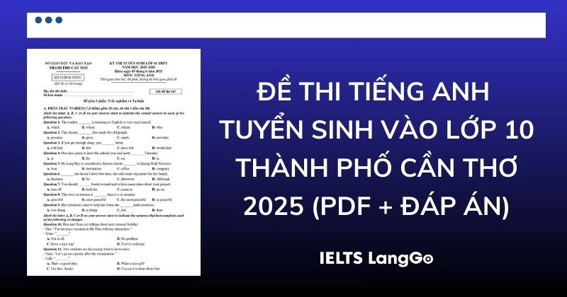 Đề thi Tiếng Anh vào lớp 10 TP. Cần Thơ năm 2025 (PDF & Đáp án)